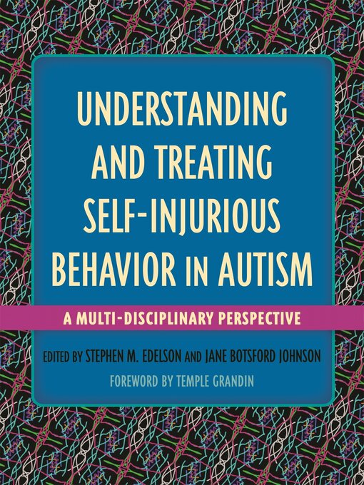 Title details for Understanding and Treating Self-Injurious Behavior in Autism by Stephen M. Edelson - Wait list